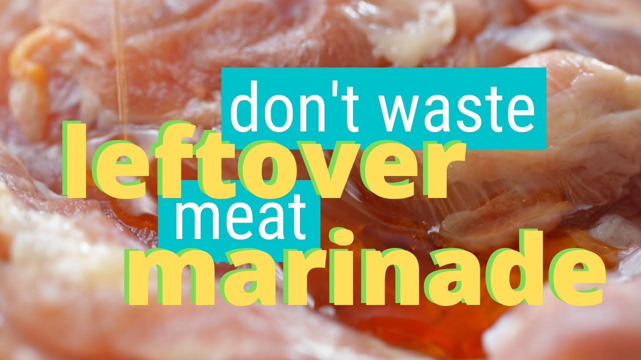 You’ve got leftover marinade from last night’s dinner party.